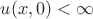 $u(x,0)<\infty$