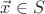 $\vec x\in S$