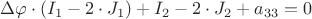 $\Delta\varphi\cdot(I_1-2\cdot J_1)+I_2-2\cdot J_2+a_{33}=0$