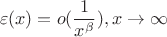 $$ \varepsilon(x) = o( \frac {1} {x^\beta} ), x \to \infty $$