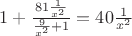 $1+\frac{81\frac {1}{x^2}}{\frac{9}{x^2}+1}=40\frac{1}{x^2}$