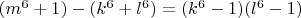 $ (m^6+1) - (k^6+l^6) = (k^6 - 1)(l^6 - 1) $