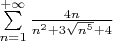 $\sum\limits_{n=1}^{+\infty}\frac{4n}{n^2+3\sqrt{n^5}+4}$