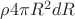 $ \rho 4\pi R^2dR$