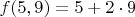 $f(5,9)=5 + 2\cdot9$
