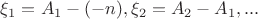 $\xi_1=A_1-(-n),\xi_2=A_2-A_1,...$