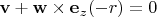 $\mathbf{v}+\mathbf{w}\times \mathbf{e}_z(-r)=0$