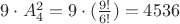 $9 \cdot A_4^2 = 9\cdot(\frac{9!}{6!})=4536$