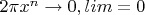 $2\pi x^n\to 0, lim=0$