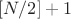 $[N/2]+1$