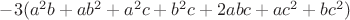 $-3(a^{2}b+ab^{2}+a^{2}c+b^{2}c+2abc+ac^{2}+bc^{2})$