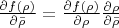 $\frac{\partial f(\rho)}{\partial \bar{\rho}}=\frac{\partial f(\rho)}{\partial \rho}\frac{\partial {\rho}}{\partial \bar{\rho}}$