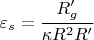 $\varepsilon_s=\dfrac{R_g'}{\kappa R^2 R' }$