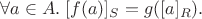 $$\forall a\in A.\;[f(a)]_S = g([a]_R).$$