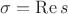 $\sigma=\mathop{\mathrm{Re}}s$