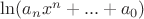 $\ln (a_nx^n+...+a_0)$