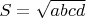 $S=\sqrt{abcd}$
