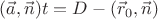 $(\vec a,\vec n) t = D-(\vec r_0, \vec n)$