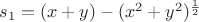 $s_1 = (x + y) - (x^2 + y^2)^{\frac 1 2}$