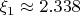 $\xi_1 \approx 2.338$