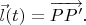 $\vec{l}(t)=\overrightarrow{PP'}.$