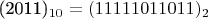 (2011)_{10}=(11111011011)_2