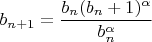$b_{n+1}=\dfrac{b_n (b_n+1)^{\alpha}}{b_n^{\alpha}}$