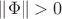 $\left\lVert \Phi \right\rVert >0$