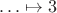 $\ldots \mapsto 3$