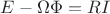 $E-\Omega\Phi=R I$ $E-\Omega\Phi=R I$