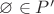 $\varnothing\in P'$