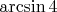$\arcsin 4$