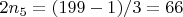 $2n_5 = (199 - 1)/3= 66$