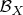 $\mathcal{B}_X$