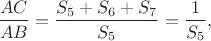 $$\frac{AC}{AB}=\frac{S_5+S_6+S_7}{S_5}=\frac{1}{S_5},$$