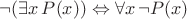$\neg (\exists x \, P(x)) \Leftrightarrow \forall x \, \neg P(x)$