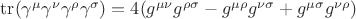 $\operatorname{tr}(\gamma^{\mu}\gamma^{\nu}\gamma^{\rho}\gamma^{\sigma}) = 4 (g^{\mu \nu} g^{\rho \sigma} - g^{\mu \rho} g^{\nu \sigma} + g^{\mu \sigma} g^{\nu \rho})$