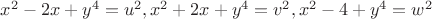 $x^2-2x+y^4=u^2, x^2+2x+y^4=v^2, x^2-4+y^4=w^2$