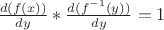 $\frac {d ( f(x))} {dy} * \frac {d ( f^{-1}(y))} {dy} = 1$