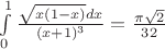 $\int\limits_{0}^{1}\frac{\sqrt{x(1-x)}dx}{(x+1)^3}=\frac{\pi\sqrt{2}}{32}$