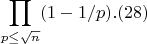 $$\prod_{p \leq \sqrt {n}} (1-1/p).(28)$$