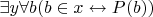 $\exists y \forall b(b\in x\leftrightarrow P(b))$