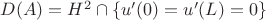 $D(A)= H^2\cap \{u'(0)=u'(L)=0\}$