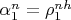 $\alpha_1^n=\rho_1^{n h}$