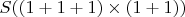 $S((1+1+1) \times (1+1))$