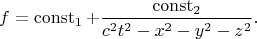 $$
f = \operatorname{const}_1 + \frac{\operatorname{const}_2}{c^2t^2 - x^2 - y^2 - z^2}.
$$