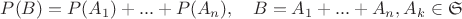 $P(B)=P(A_1)+...+P(A_n), \quad B=A_1+...+A_n, A_k\in\frak{S}$