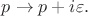 $p\to p+i\varepsilon.$