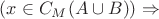 $(x \in C_M(A \cup B))\Rightarrow$