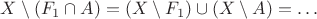 $X\setminus (F_1\cap A)=(X\setminus F_1)\cup (X\setminus A)=\ldots$